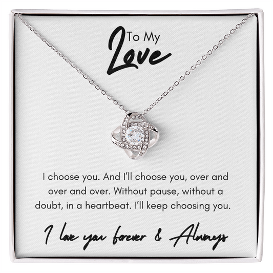 To My Love | I Choose You | Valentines Day, Birthday, Anniversary Gift